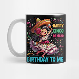 Happy Cinco De Mayo Birthday To Me Mexican Girl lets Fiesta Mug